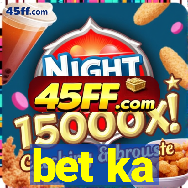 bet ka